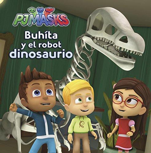 PJ Masks. Buhíta y el robot dinosaurio (Un cuento de PJ Masks)