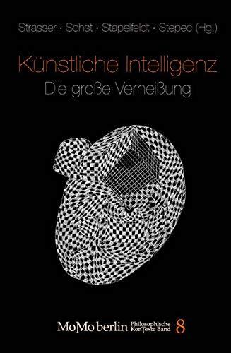 Künstliche Intelligenz - Die große Verheißung (MoMo Berlin KonTexte - Philosophische Schriftenreihe)