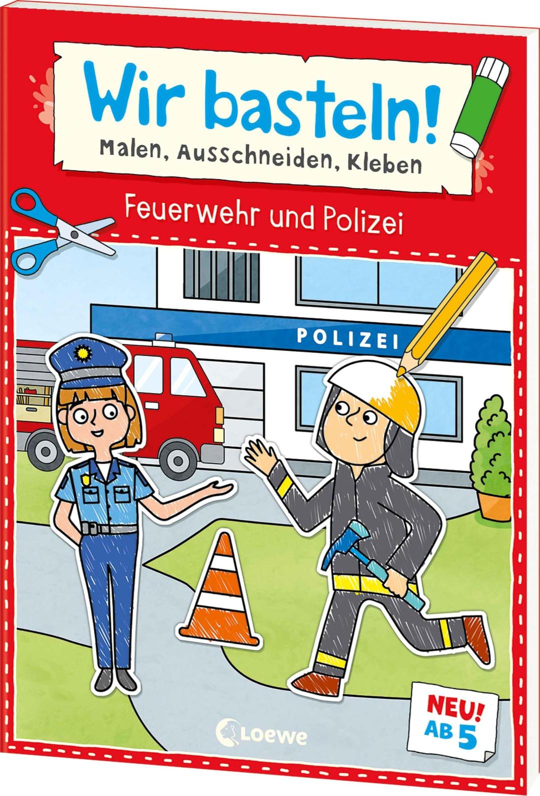 Wir basteln! ab 5 Jahren - Malen, Ausschneiden, Kleben - Feuerwehr und Polizei: Fördert die Kreativität und motiviert durch die abenteuerlichen Motive zum Selberbasteln