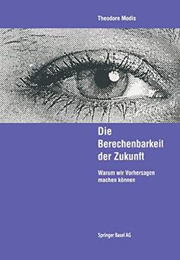 Die Berechenbarkeit der Zukunft: Warum wir Vorhersagen machen könen (German Edition)