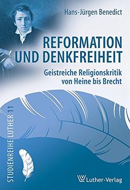 Reformation und Denkfreiheit: Geistreiche Religionskritik von Heine bis Brecht (Studienreihe Luther)