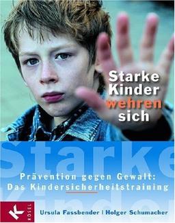 Starke Kinder wehren sich. Prävention gegen Gewalt: Das Kindersicherheitstraining