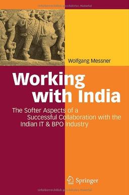 Working with India: The Softer Aspects of a Successful Collaboration with the Indian IT & BPO Industry