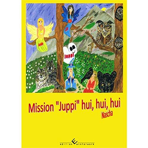 Mission "Juppi" hui, hui, hui