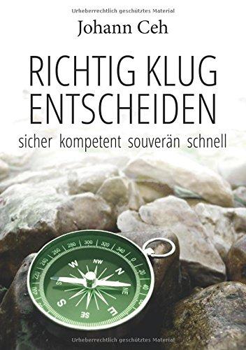 Richtig klug entscheiden: Sicher kompetent souverän schnell