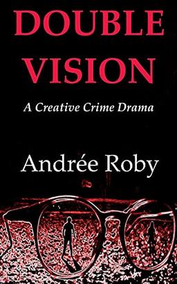 DOUBLE VISION: A Creative Crime Drama