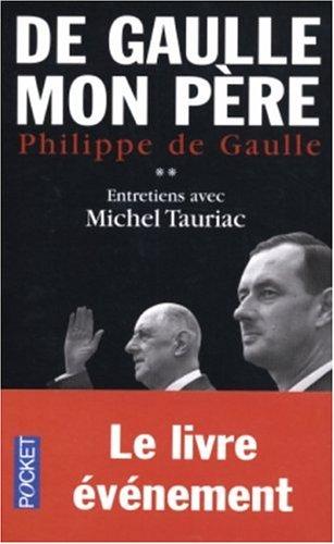 De Gaulle, mon père : entretiens avec Michel Tauriac. Vol. 2