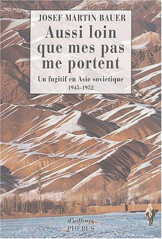 Aussi loin que mes pas me portent : un fugitif en Asie soviétique, 1945-1952