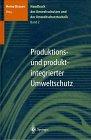 Handbuch des Umweltschutzes und der Umweltschutztechnik: Band 2: Produktions- und produktintegrierter Umweltschutz: BD 2 (Handbuch Des Umweltschutzes Und Der Umweltschutztechnik, Bd 2)