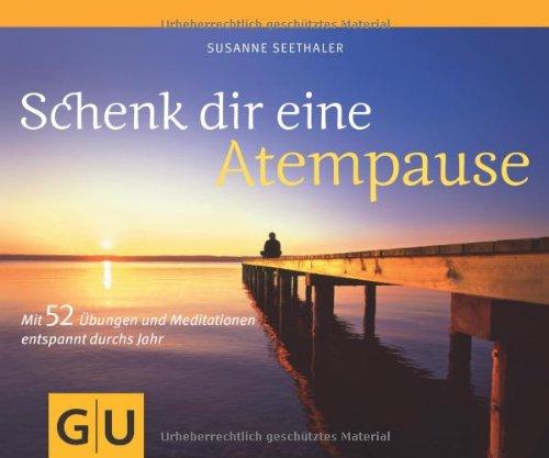 Schenk dir eine Atempause: Mit 52 Übungen und Meditationen entspannt durchs Jahr (GU Tischaufsteller K,G&S)