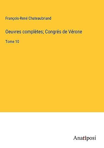 Oeuvres complètes; Congrés de Vérone: Tome 10