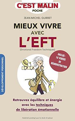 Mieux vivre avec l'EFT (emotional freedom techniques), c'est malin : retrouvez équilibre et énergie avec les techniques de libération émotionnelle