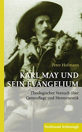 Karl May und sein Evangelium: Theologischer Versuch über Camouflage und Hermeneutik