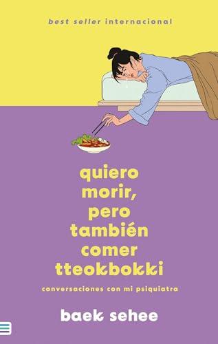 QUIERO MORIR, PERO TAMBIÉN COMER TTEOKBOKKI: Conversaciones con mi psiquiatra (Tendencias)