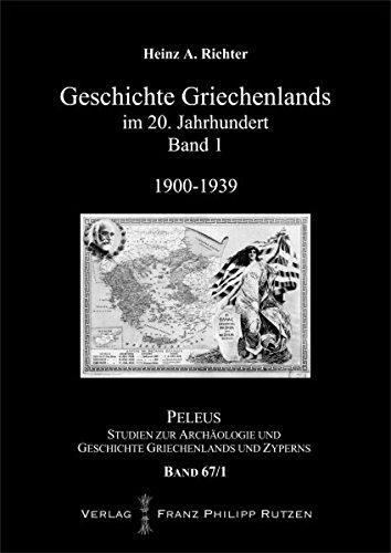 Geschichte Griechenlands im 20. Jahrhundert,: Band 1: 1900-1939 (PELEUS)