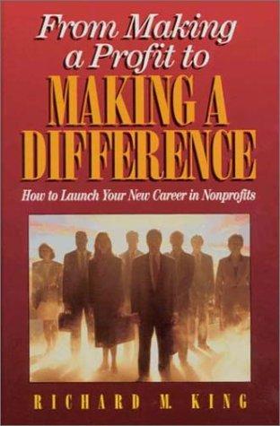 From Making a Profit to Making a Difference: How to Launch Your New Career in Nonprofits