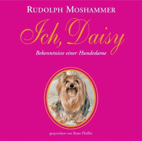 Ich, Daisy: Bekenntnisse einer Hundedame