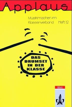 Applaus, H.12 : Das Drumset in der Klasse, Spielheft