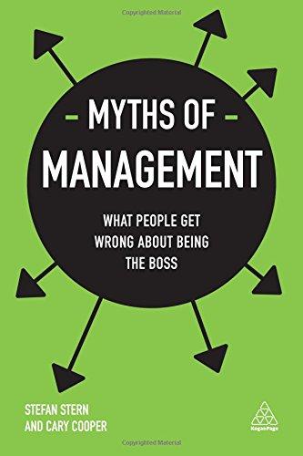 Myths of Management: What People Get Wrong About Being the Boss (Business Myths)