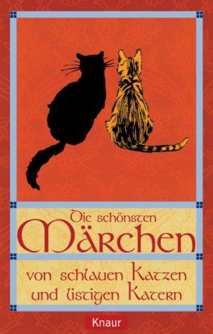 Die schönsten Märchen von schlauen Katzen und listigen Katern