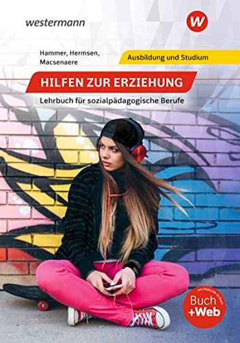 Hilfen zur Erziehung: Lehrbuch für sozialpädagogische Berufe Schülerband (Hilfen zur Erziehung: Ein Lehrbuch für sozialpädagogische Berufe)