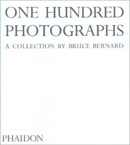 One Hundred Photographs: A Collection by Bruce Bernard (Photography)