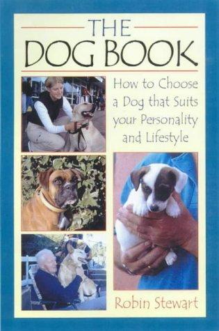 The Dog Book: How to Choose a Dog That Suits Your Personality and Lifestyle