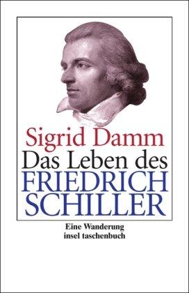 Das Leben des Friedrich Schiller: Eine Wanderung (insel taschenbuch)