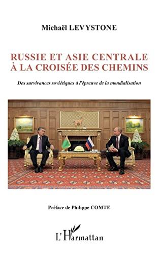 Russie et Asie centrale à la croisée des chemins : des survivances soviétiques à l'épreuve de la mondialisation