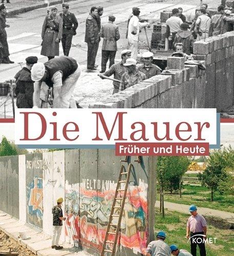 Die Mauer früher und heute