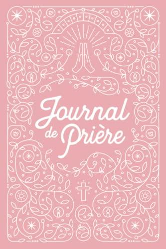 Journal de Prière pour Femme: Carnet de note de Prière Chrétien et cahier de gratitude hebdomadaire | Rose