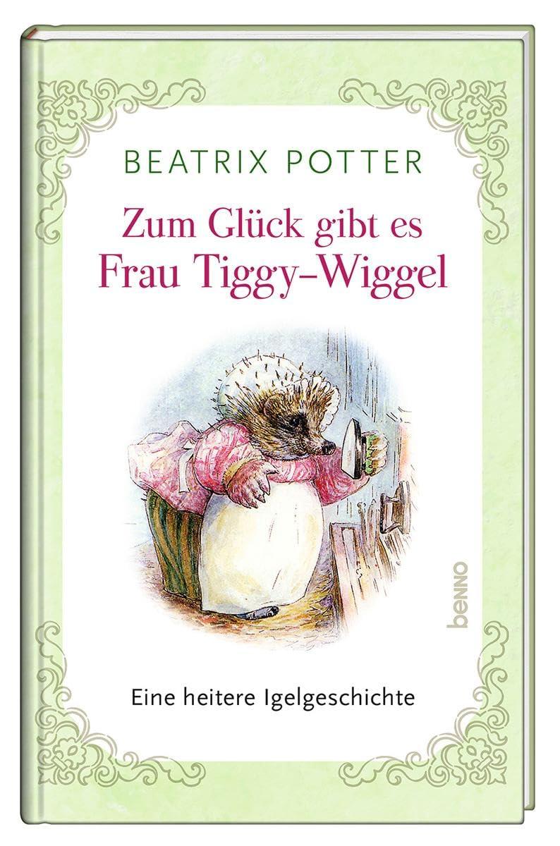 Zum Glück gibt es Frau Tiggy-Wiggel: Eine heitere Igelgeschichte