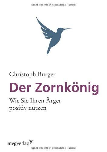 Der Zornkönig: Wie Sie Ihren Ärger Positiv Nutzen