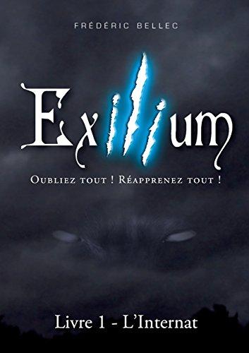 Exilium - Livre 1 : L'Internat : Oubliez tout ! Réapprenez tout !