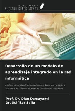 Desarrollo de un modelo de aprendizaje integrado en la red informática: Asistencia para teléfonos inteligentes, Regencia de Kolaka, Provincia de Sulawesi Sudeste de la República Indonesia