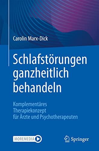 Schlafstörungen ganzheitlich behandeln: Komplementäres Therapiekonzept für Ärzte und Psychotherapeuten