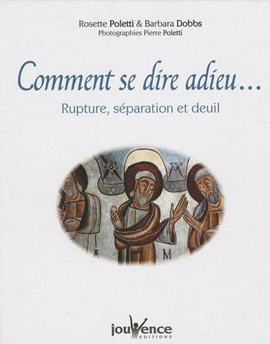 Comment se dire adieu... : rupture, séparation et deuil