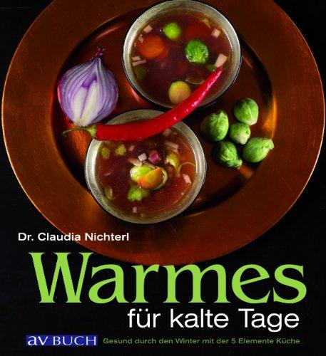 Warmes für kalte Tage: Gesund durch den Winter mit der 5-Elemente-Küche