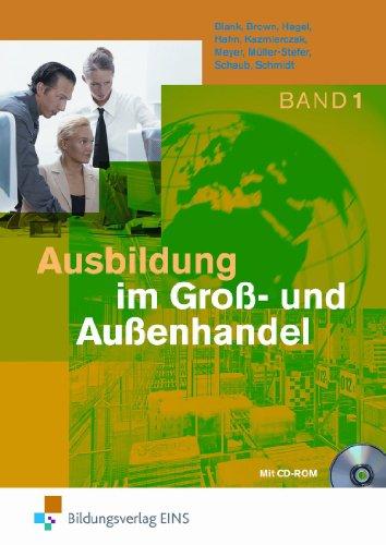 Ausbildung im Groß- und Außenhandel. Band 1 Lernfelder 1-4. Lehr- und Fachbuch. (mit CD-ROM) (Lernmaterialien)