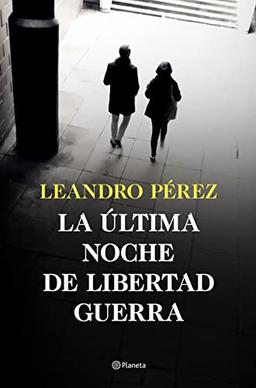 La última noche de Libertad Guerra (Autores Españoles e Iberoamericanos)