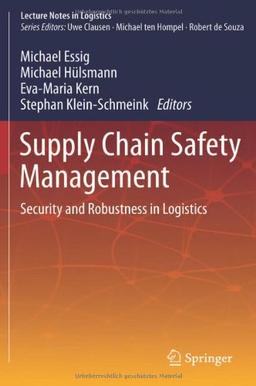 Supply Chain Safety Management: Security and Robustness in Logistics: (Lecture Notes in Logistics)