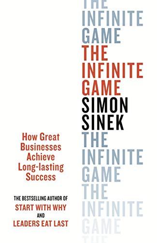 The Infinite Game: How Great Businesses Achieve Long-Lasting Success