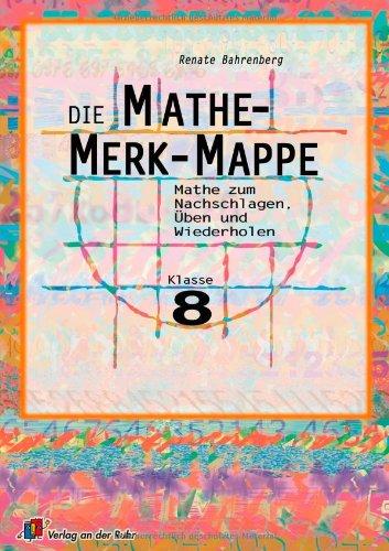 Die Mathe-Merk-Mappe Klasse 8: Mathe zum Nachschlagen, Üben und Wiederholen