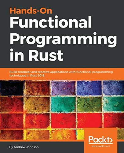 Hands-On Functional Programming in Rust: Build modular and reactive applications with functional programming techniques in Rust 2018 (English Edition)