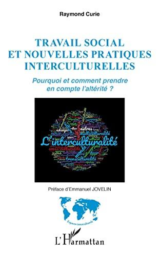 Travail social et nouvelles pratiques interculturelles : pourquoi et comment prendre en compte l'altérité ?