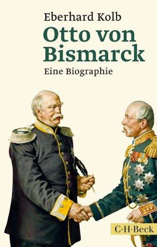 Otto von Bismarck: Eine Biographie