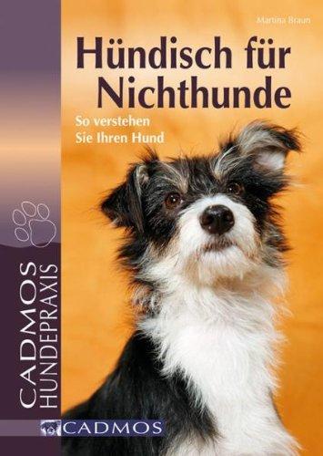 Hündisch für Nichthunde: So verstehen Sie Ihren Hund