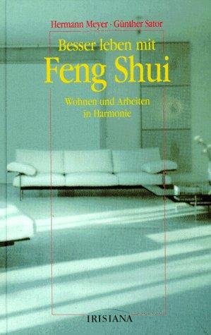 Besser leben mit Feng Shui. Wohnen und Arbeiten in Harmonie