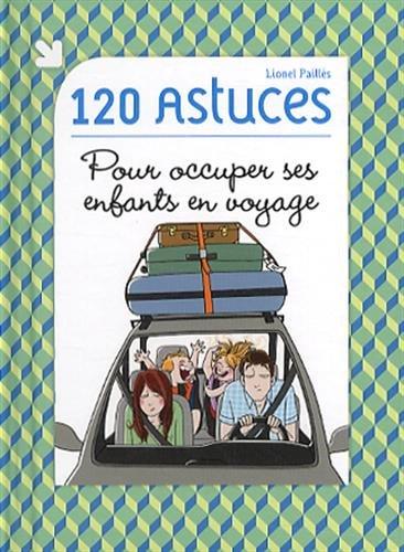 120 astuces pour occuper ses enfants en voyage