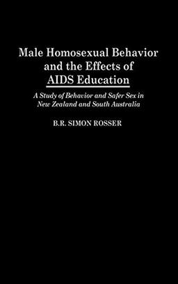 Male Homosexual Behavior and the Effects of AIDS Education: A Study of Behavior and Safer Sex in New Zealand and South Australia